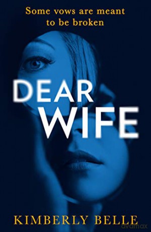 Dear Wife: An absolutely gripping psychological thriller! - Kimberly Belle [KSIĄŻKA]