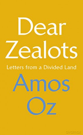 Dear Zealots: Letters from a Divided Land - Amos Oz [KSIĄŻKA]