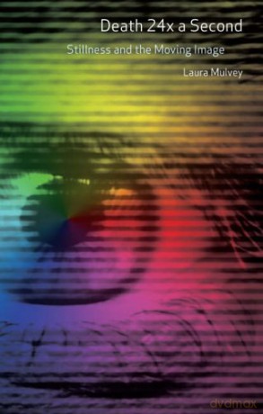 Death 24X A Second: Stillness and the Moving Image - Laura Mulvey [KSIĄŻKA]