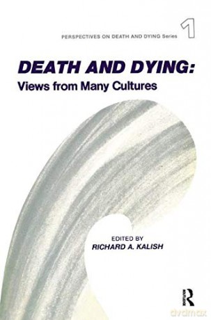 Death and Dying: Views from Many Cultures (Perspectives on Death and Dying) - Richard Kalish [KSIĄŻKA]