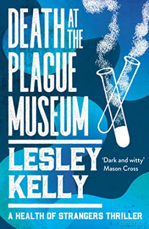 Death at the Plague Museum (The Health of Strangers Thrillers) - Lesley Kelly [KSIĄŻKA]