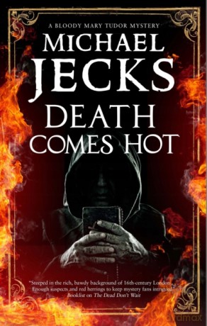 Death Comes Hot: 5 (A Bloody Mary Mystery, 5) - Michael Jecks [KSIĄŻKA]