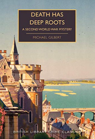 Death Has Deep Roots: A Second World War Mystery (British Library Crime Classics) - Michael Gilbert [KSIĄŻKA]