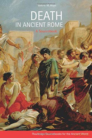 Death in Ancient Rome: A Sourcebook (Routledge Sourcebooks for the Ancient World) - Valerie Hope [KSIĄŻKA]