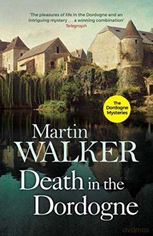 Death in the Dordogne: The Dordogne Mysteries 1 - Martin Walker [KSIĄŻKA]