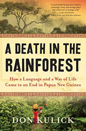 Death in the Rainforest, A: How a Language and a Way of Life Came to an End in Papua New Guinea - Don Kulick [KSIĄŻKA]