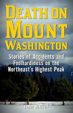 Death on Mount Washington: Stories of Accidents and Foolhardiness on the Northeast's Highest Peak (Non-Fiction) - Randi Minetor [KSIĄŻKA]