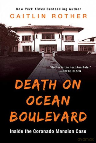 Death on Ocean Boulevard: Inside the Coronado Mansion Case - Caitlin Rother [KSIĄŻKA]