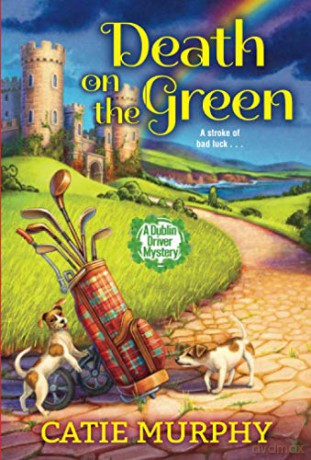 Death on the Green (Dublin Driver Mysteries): 2 - Catie Murphy [KSIĄŻKA]