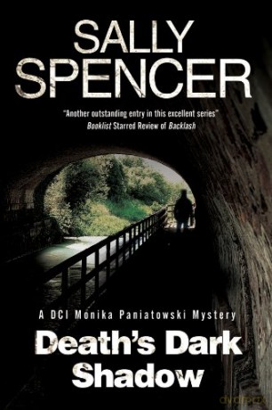 Death's Dark Shadow - A novel of murder in 1970's Yorkshire: 6 (A Monika Paniatowski Mystery, 6) - Sally Spencer [KSIĄŻKA]