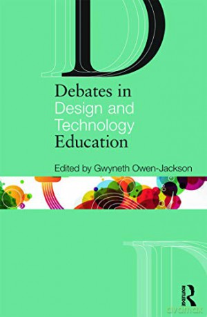 Debates in Design and Technology Education (Debates in Subject Teaching) - Gwyneth Owen-Jackson [KSIĄŻKA]