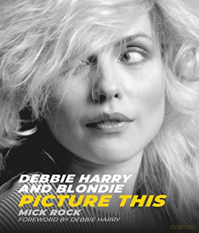 Debbie Harry and Blondie: Picture This - Mick Rock [KSIĄŻKA]