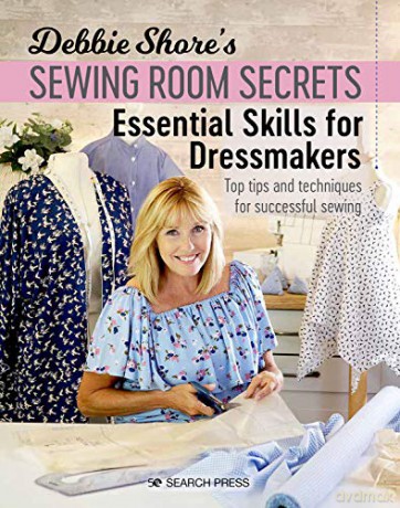 Debbie Shore's Sewing Room Secrets: Essential Skills for Dressmakers: Top tips and techniques for successful sewing - Debbie Shore [KSIĄŻKA]