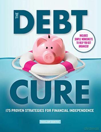 Debt Cure, The: 175 Proven Strategies for Financial Independence - Taylor Smith [KSIĄŻKA]