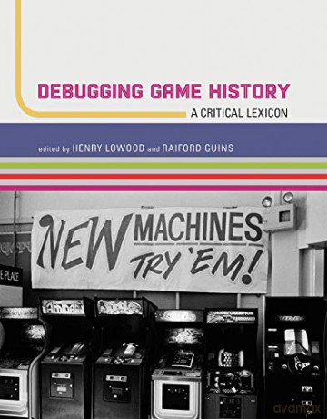 Debugging Game History: A Critical Lexicon (Game Histories) - Erkki Huhtamo [KSIĄŻKA]