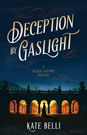 Deception by Gaslight: A Gilded Gotham Mystery: 1 - Kate Belli [KSIĄŻKA]