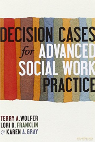 Decision Cases for Advanced Social Work Practice: Confronting Complexity - Terry Wolfer [KSIĄŻKA]