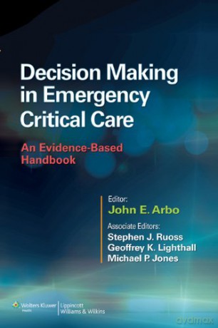 Decision Making in Emergency Critical Care: An Evidence-Based Handbook - John E Arbo MD [KSIĄŻKA]
