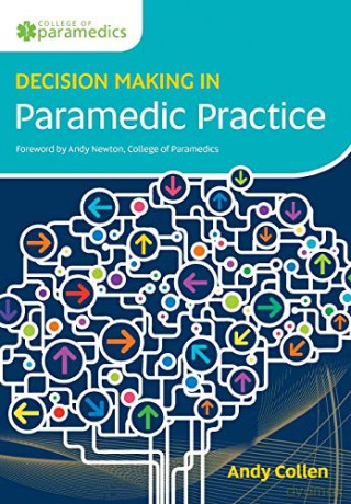 Decision Making in Paramedic Practice - Andy Collen [KSIĄŻKA]