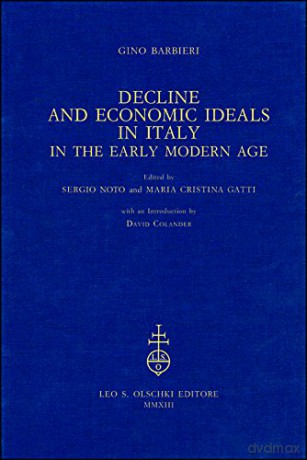 Decline and Economic Ideals in Italy in the Early Modern Age - Gino Barbieri [KSIĄŻKA]