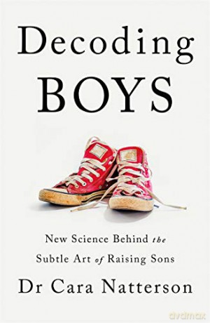 Decoding Boys: New science behind the subtle art of raising sons - Dr Cara Natterson [KSIĄŻKA]