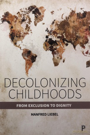Decolonizing Childhoods: From Exclusion to Dignity - Manfred Liebel [KSIĄŻKA]