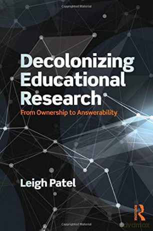 Decolonizing Educational Research: From Ownership to Answerability (Series in Critical Narrative) - Leigh Patel [KSIĄŻKA]