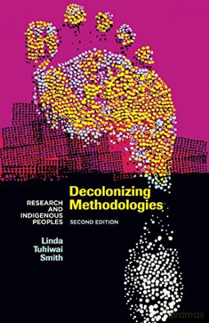 Decolonizing Methodologies: Research and Indigenous Peoples - Linda Tuhiwai Smith [KSIĄŻKA]