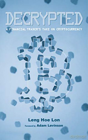 Decrypted: A Financial Trader's Take on Cryptocurrency - Hoe Lon Leng [KSIĄŻKA]