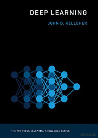 Deep Learning (The MIT Press Essential Knowledge series) - John D. Kelleher [KSIĄŻKA]