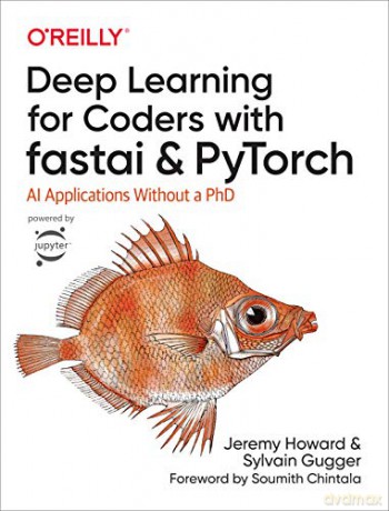 Deep Learning for Coders with fastai and PyTorch: AI Applications Without a PhD - Jeremy Howard [KSIĄŻKA]