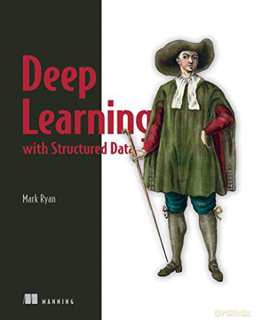 Deep Learning with Structured Data - Mark Ryan [KSIĄŻKA]