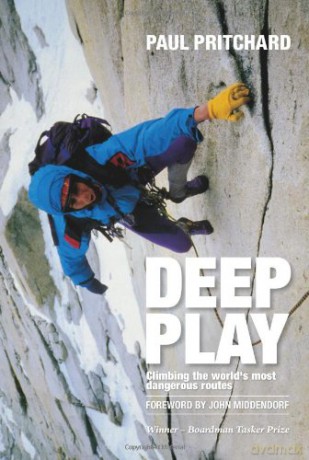 Deep Play: Climbing the World's Most Dangerous Routes - Paul Pritchard [KSIĄŻKA]