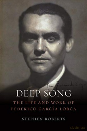 Deep Song: The Life and Work of Federico García Lorca: The Life and Work of Federico Garcia Lorca - Stephen Roberts [KSIĄŻKA]