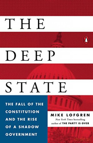 Deep State, The: The Fall of the Constitution and the Rise of a Shadow Government - Mike Lofgren [KSIĄŻKA]