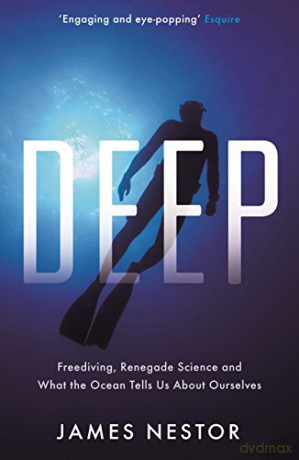 Deep: Freediving, Renegade Science and What the Ocean Tells Us About Ourselves - James Nestor [KSIĄŻKA]