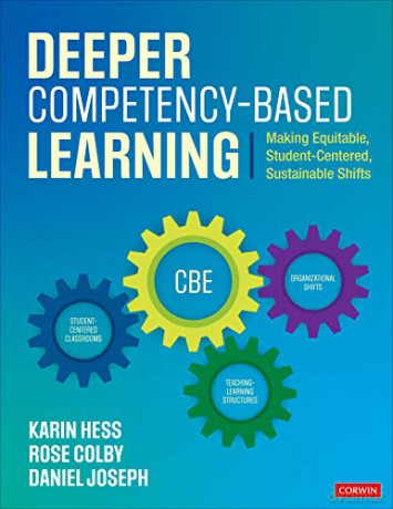 Deeper Competency-Based Learning: Making Equitable, Student-Centered, Sustainable Shifts - Karin J. Hess [KSIĄŻKA]