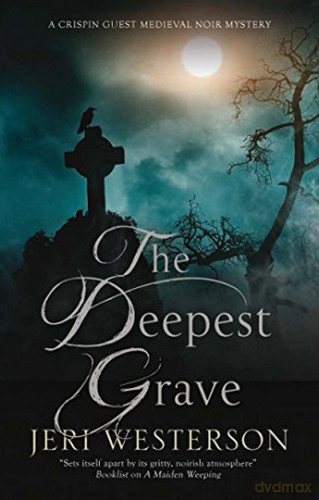 Deepest Grave, The: A Medieval Noir Mystery: 10 (A Crispin Guest Mystery, 11) - Jeri Westerson [KSIĄŻKA]