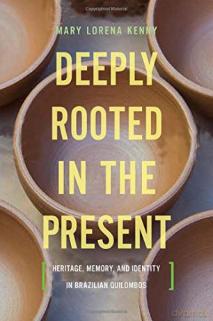Deeply Rooted in the Present: Heritage, Memory, and Identity in Brazilian Quilombos (Teaching Culture: UTP Ethnographies for the Classroom) - Mary Lorena Kenny [KSIĄŻKA]