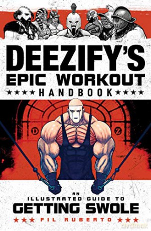 Deezify's Epic Workout Handbook: An Illustrated Guide to Getting Swole - Fil Ruberto [KSIĄŻKA]