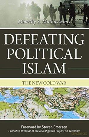 Defeating Political Islam: The New Cold War - Moorthy S. Muthuswamy [KSIĄŻKA]