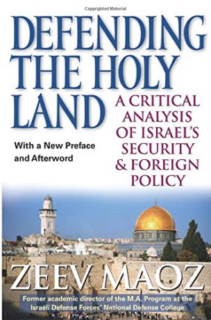 Defending the Holy Land: A Critical Analysis of Israel's Security and Foreign Policy - Zeev Maoz [KSIĄŻKA]