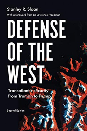 Defense of the West; Transatlantic security from Truman to Trump, Second edition (Manchester University Press) - Stanley R. Sloan [KSIĄŻKA]