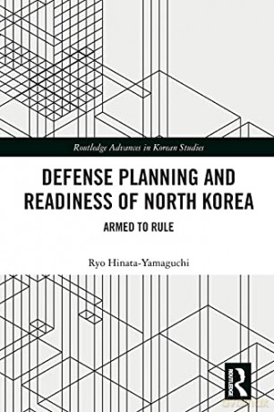 DEFENSE PLANNING AND READINESS OF NORTH KOREA: Armed to Rule (Routledge Advances in Korean Studies) - Ryo Hinata-Yamaguchi [KSIĄŻKA]