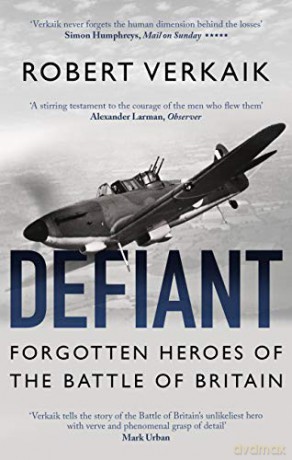 Defiant: Forgotten Heroes of the Battle of Britain - Robert Verkaik [KSIĄŻKA]