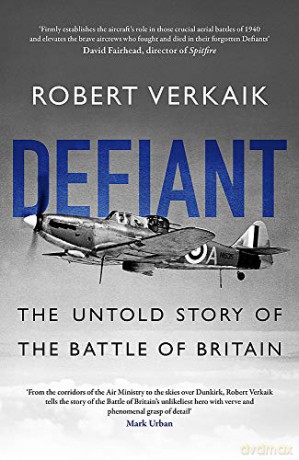 Defiant: The Untold Story of the Battle of Britain - Robert Verkaik [KSIĄŻKA]