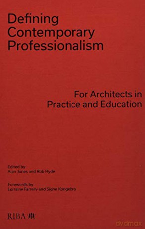 Defining Contemporary Professionalism: For Architects in Practice and Education - Rob Hyde [KSIĄŻKA]