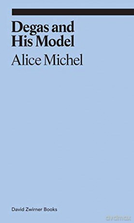 Degas and His Model: Alice Michel (Ekphrasis) - Alice Michel [KSIĄŻKA]