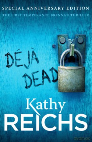 Deja Dead: The classic forensic thriller (Temperance Brennan 1) - Kathy Reichs [KSIĄŻKA]