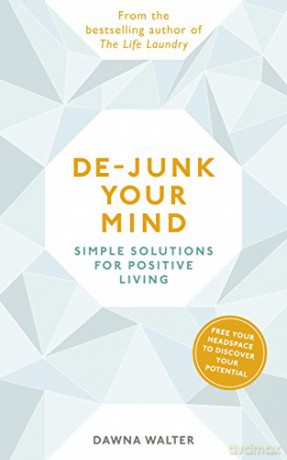 De-junk Your Mind: Simple Solutions for Positive Living - Dawna Walter [KSIĄŻKA]